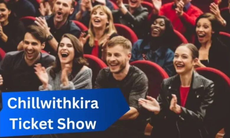 chillwithkira ticket show