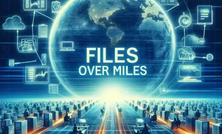 Files Over Miles