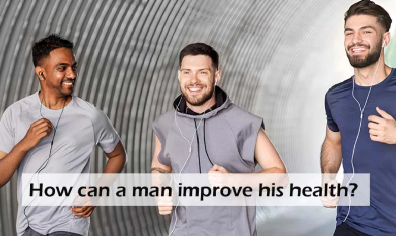 How Can A Man Improve His Health